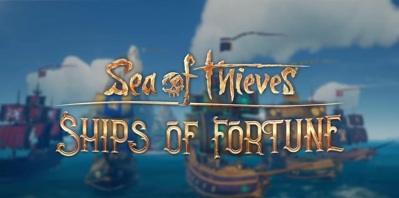 Sea of Thieves: Ships of Fortune [Aprile 2020]